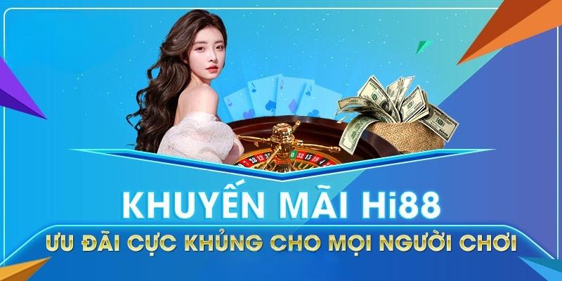 Khuyến Mại 1 Khuyến mãi Hi88 khi đăng ký tài khoản thành công