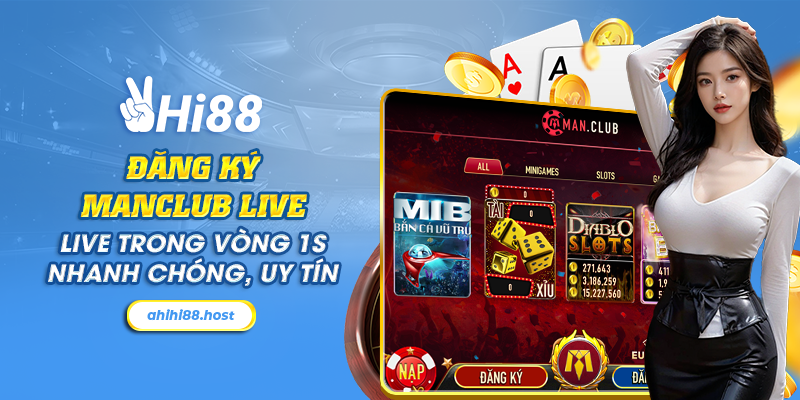 1 dang ky manclub live live trong vong 1s nhanh chong uy tin