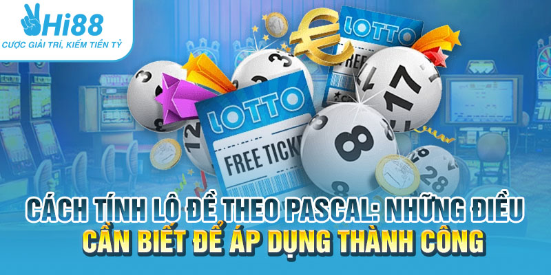 Cach tinh lo de theo Pascal Nhung dieu can biet de ap dung thanh cong.webp