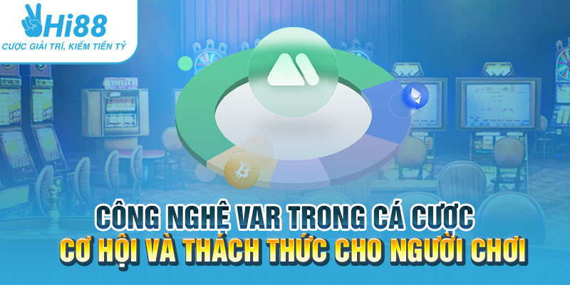Cong nghe VAR trong ca cuoc Co hoi va thach thuc cho nguoi choi.webp