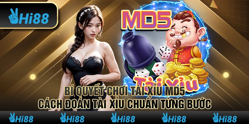 Bí quyết chơi tài xỉu MD5: Cách đoán tài xỉu chuẩn từng bước 1 Bí quyết chơi tài xỉu MD5: Cách đoán tài xỉu chuẩn từng bước
