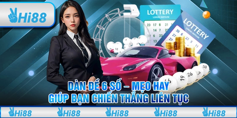 Dàn đề 6 số – Mẹo hay giúp bạn chiến thắng liên tục tại Hi88 8 Dàn đề 6 số – Mẹo hay giúp bạn chiến thắng liên tục tại Hi88
