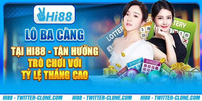 Lô ba càng tại Hi88 - Tận hưởng trò chơi với tỷ lệ thắng cao 10 Lô ba càng tại Hi88 - Tận hưởng trò chơi với tỷ lệ thắng cao