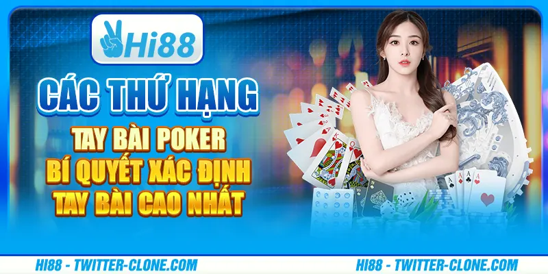 Các thứ hạng tay bài poker - Bí quyết xác định tay bài cao nhất 1 Các thứ hạng tay bài poker - Bí quyết xác định tay bài cao nhất