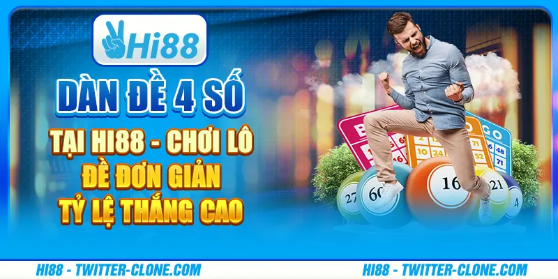 Dàn đề 4 số tại Hi88 - Chơi lô đề đơn giản, tỷ lệ thắng cao 4 Dàn đề 4 số tại Hi88 - Chơi lô đề đơn giản, tỷ lệ thắng cao