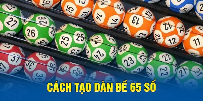 Dàn Đề 65 Số Hi88 - Chinh Phục Dàn Đề Với Chiến Lược Thông Minh 4 Thủ thuật đánh dàn đề 65 số cho tân thủ mới vào nghề