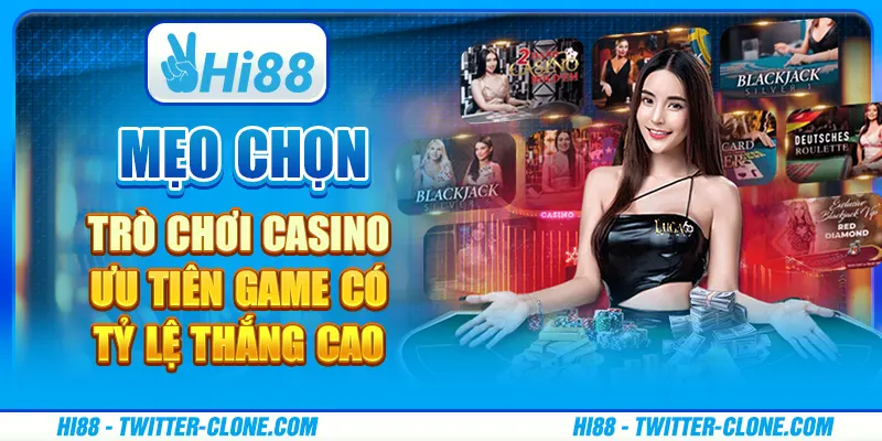 Mẹo chọn trò chơi casino - Ưu tiên game có tỷ lệ thắng cao 1 Mẹo chọn trò chơi casino - Ưu tiên game có tỷ lệ thắng cao