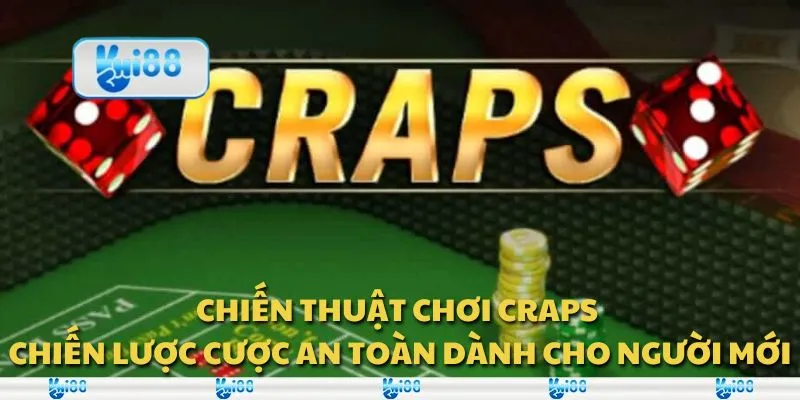 Chiến thuật chơi Craps - Chiến lược cược an toàn dành cho người mới 1 Chiến thuật chơi Craps - Chiến lược cược an toàn dành cho người mới