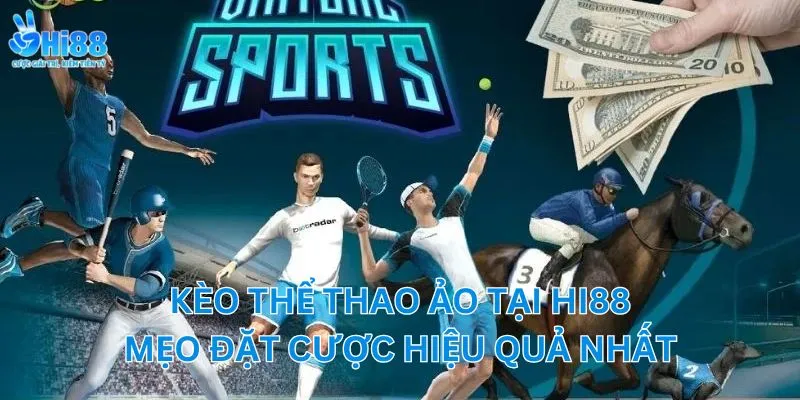 Kèo thể thao ảo tại Hi88 - Mẹo đặt cược hiệu quả nhất 2 Kèo thể thao ảo tại Hi88 - Mẹo đặt cược hiệu quả nhất