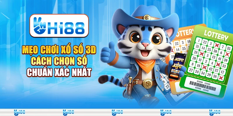 Mẹo chơi xổ số 3D - Cách chọn số chuẩn xác nhất 1 Mẹo chơi xổ số 3D - Cách chọn số chuẩn xác nhất