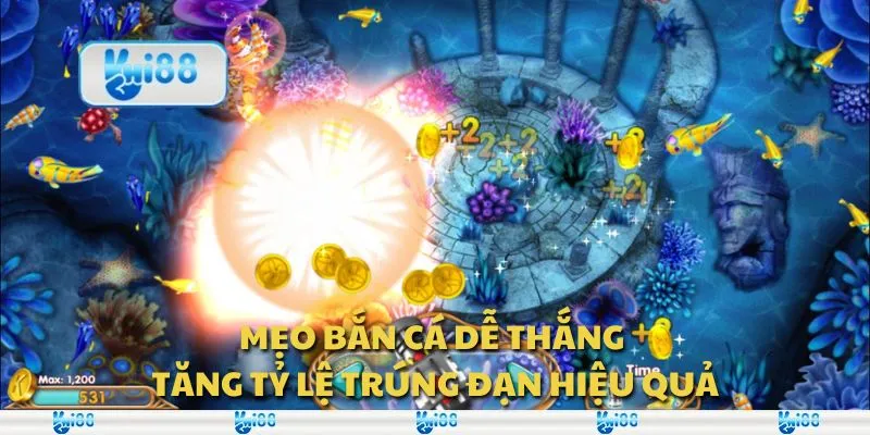 Mẹo bắn cá dễ thắng - Tăng tỷ lệ trúng đạn hiệu quả