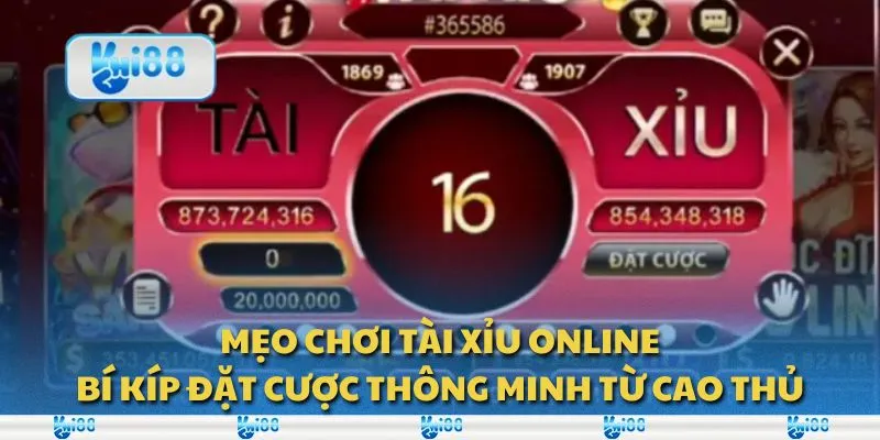 Mẹo chơi Tài Xỉu online: Bí kíp đặt cược thông minh từ cao thủ