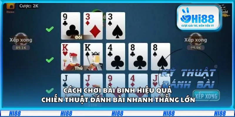 Cách chơi bài binh hiệu quả: Chiến thuật đánh bài nhanh thắng lớn