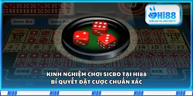 Kinh nghiệm chơi SicBo tại Hi88: Bí quyết đặt cược chuẩn xác