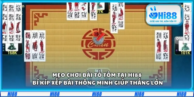 Mẹo chơi bài tổ tôm tại Hi88: Bí quyết xếp bài thông minh giúp thắng lớn 5 Mẹo chơi bài tổ tôm tại Hi88: Bí quyết xếp bài thông minh giúp thắng lớn