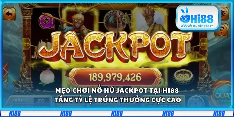 Mẹo chơi Nổ Hũ Jackpot tại Hi88: Tăng tỷ lệ trúng thưởng cực cao 8 Mẹo chơi Nổ Hũ Jackpot tại Hi88: Tăng tỷ lệ trúng thưởng cực cao