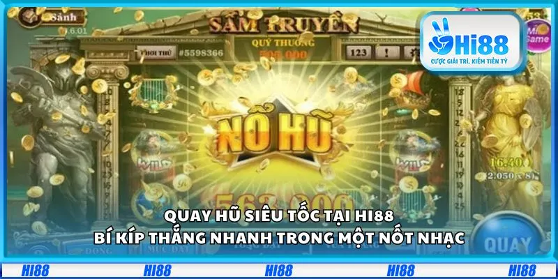 Quay hũ siêu tốc tại Hi88: Bí kíp thắng nhanh trong một nốt nhạc 2 Quay hũ siêu tốc tại Hi88: Bí kíp thắng nhanh trong một nốt nhạc